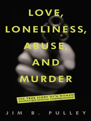 cover image of Love, Loneliness, Abuse, and Murder